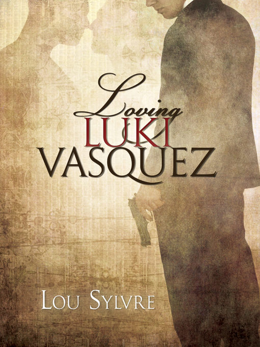 Title details for Loving Luki Vasquez by Lou Sylvre - Available